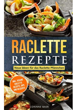 Raclette Rezepte