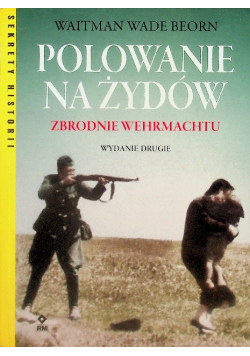 Polowanie na Żydów Zbrodnie Wermachtu
