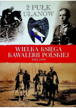 Wielka Księga Kawalerii Polskiej 1918 - 1939 Tom 5