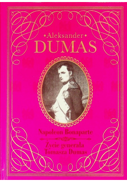 Napoleon Bonaparte życie generała Tomasza Dumas