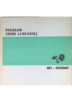 Folklor ziemi Lubuskiej Nuty Kinetogramy