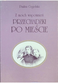 Z moich wspomnień przechadzki po mieście