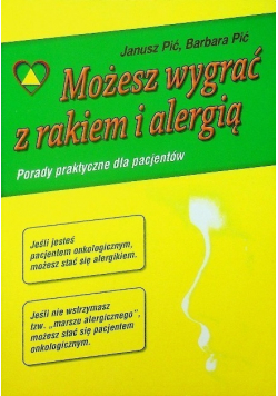 Możesz wygrać z rakiem i alergią