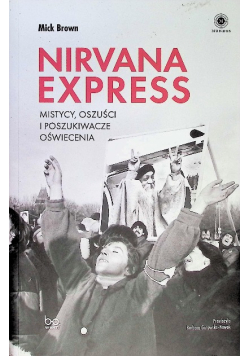 Nirvana Express. Mistycy, oszuści i poszukiwacze oświecenia
