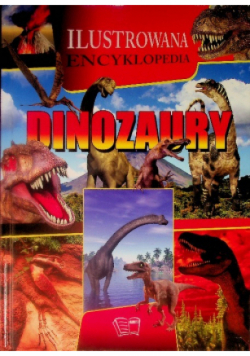 Ilustrowana encyklopedia. Dinozaury