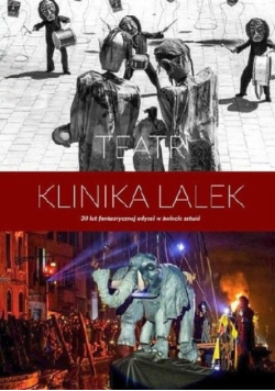 Teatr Klinika Lalek  30 lat fantastycznej odysei