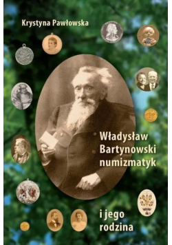 Władysław Bartynowski umizmatyk I Jego Rodzina