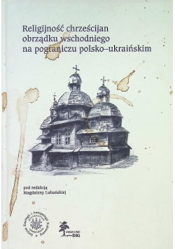 Religijność chrześcijan obrządku wschodniego na pograniczu polsko ukraińskim