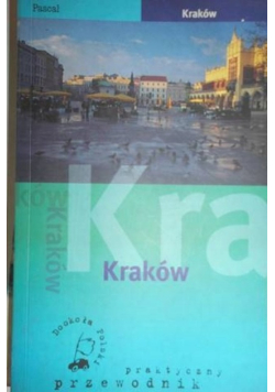 Kraków Praktyczny przewodnik