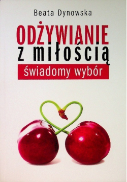 Odżywianie z miłością świadomy wybór