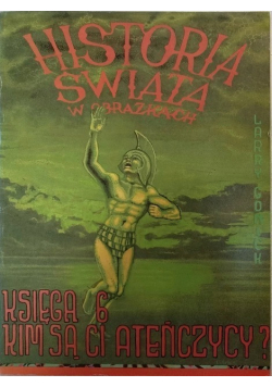 Historia Świata w obrazkach Księga 6 Kim są ci Ateńczycy