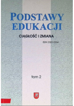 Podstawy edukacji Tom 2 Ciągłość i zmiana
