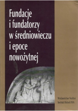 Fundacje i fundatorzy w średniowieczu i epoce