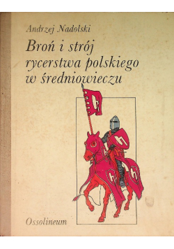 Broń i strój rycerstwa polskiego w średniowieczu