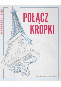Połącz kropki. Ludzie, zabytki, przyroda