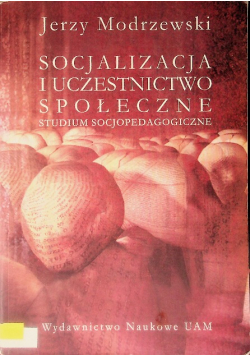 Socjalizacja i uczestnictwo społeczne studium sockopedagogiczne