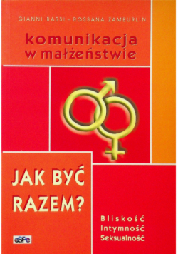 Komunikacja w małżeństwie Jak być razem