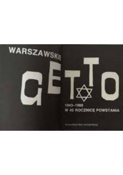 Warszawskie Getto 1943 - 1988 w 45 Rocznicę Powstania