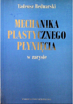 Mechanika plastycznego płynięcia w zarysie