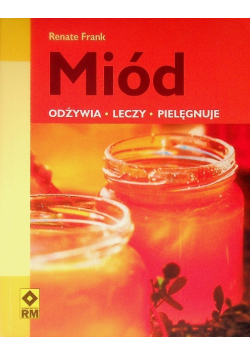Miód odżywia leczy pielęgnuje