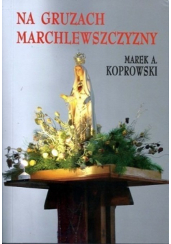 Na gruzach Marchlewszczyzny