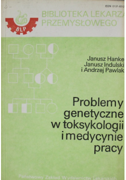 Problemy genetyczne w toksykologii i medycynie pracy