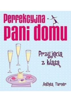 Perfekcyjna pani domu Przyjęcia z klasą