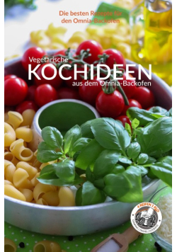 Vegetarische Kochideen aus dem Omnia-Backofen