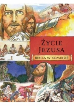 Życie Jezusa. Biblia w komiksie
