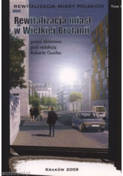 Rewitalizacja miast polskich Tom 1 Rewitalizacja miast w Wielkiej Brytanii