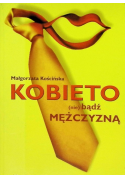 Kobieto nie bądź mężczyzną