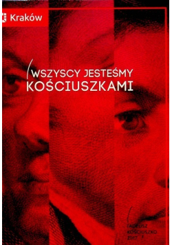 Wszyscy jesteśmy Kościuszkami