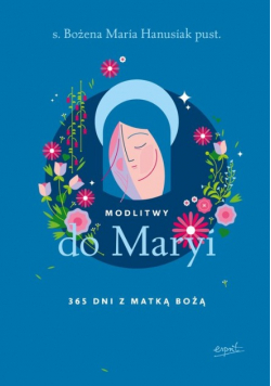 Modlitwy do Maryi 365 dni z Matką Bożą