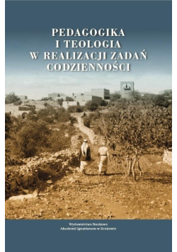 Pedagogika i teologia w realizacji zadań codzienności