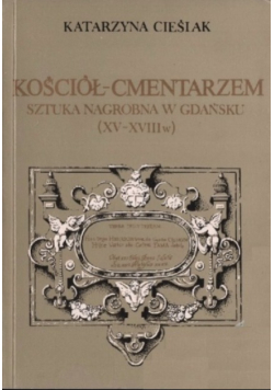 Kościół cmentarzem Sztuka nagrobna w Gdańsku