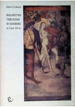 Malarstwo Tablicowe w Gdańsku w 2 poł. XV w.