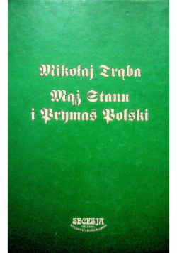 Mikołaj Trąba mąż stanu i prymas Polski