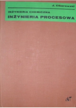Inżynieria chemiczna Inżynieria procesowa