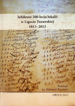 Jubileusz 200lecia lokalii w Ligocie Turawskiej 1813 - 2013