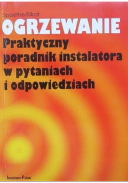 Ogrzewanie praktyczny poradnik instalatora w pytaniach i odpowiedziach