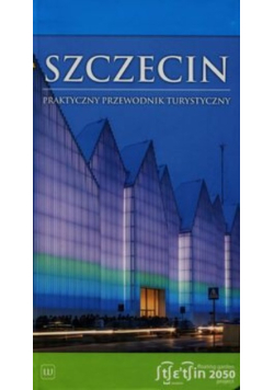 Szczecin Praktyczny przewodnik turystyczny