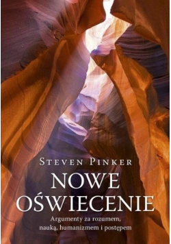 Nowe Oświecenie Argumenty za rozumem, nauką, humanizmem i postępem