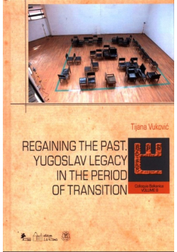 Regaining The past. Yugoslav legacy in the period of transition