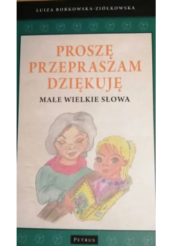 Proszę. Przepraszam. Dziękuję. Małe wielkie słowa