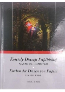 Kościoły Diecezji Pelplińskiej Tom I