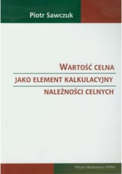 Wartość celna jako element kalkulacyjny należności celnych