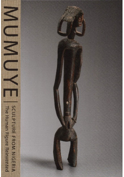 Mumuye: Sculpture from Nigeria: The Human Figure Reinvented