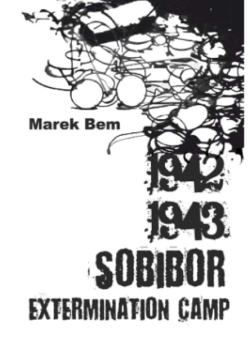 1942-1943 - Sobibor Extermination Camp