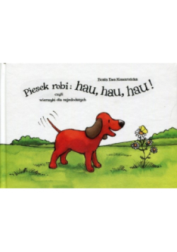 Piesek robi: hau, hau, hau! czyli wierszyki dla najmłodszych