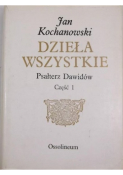 Kochanowski Dzieła wszystkie Psałterz Dawidów Część 1